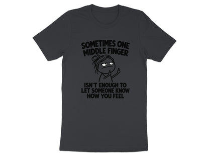 Dark t-shirt with cartoon of woman giving middle finger and text: Sometimes one middle finger isn't enough.
