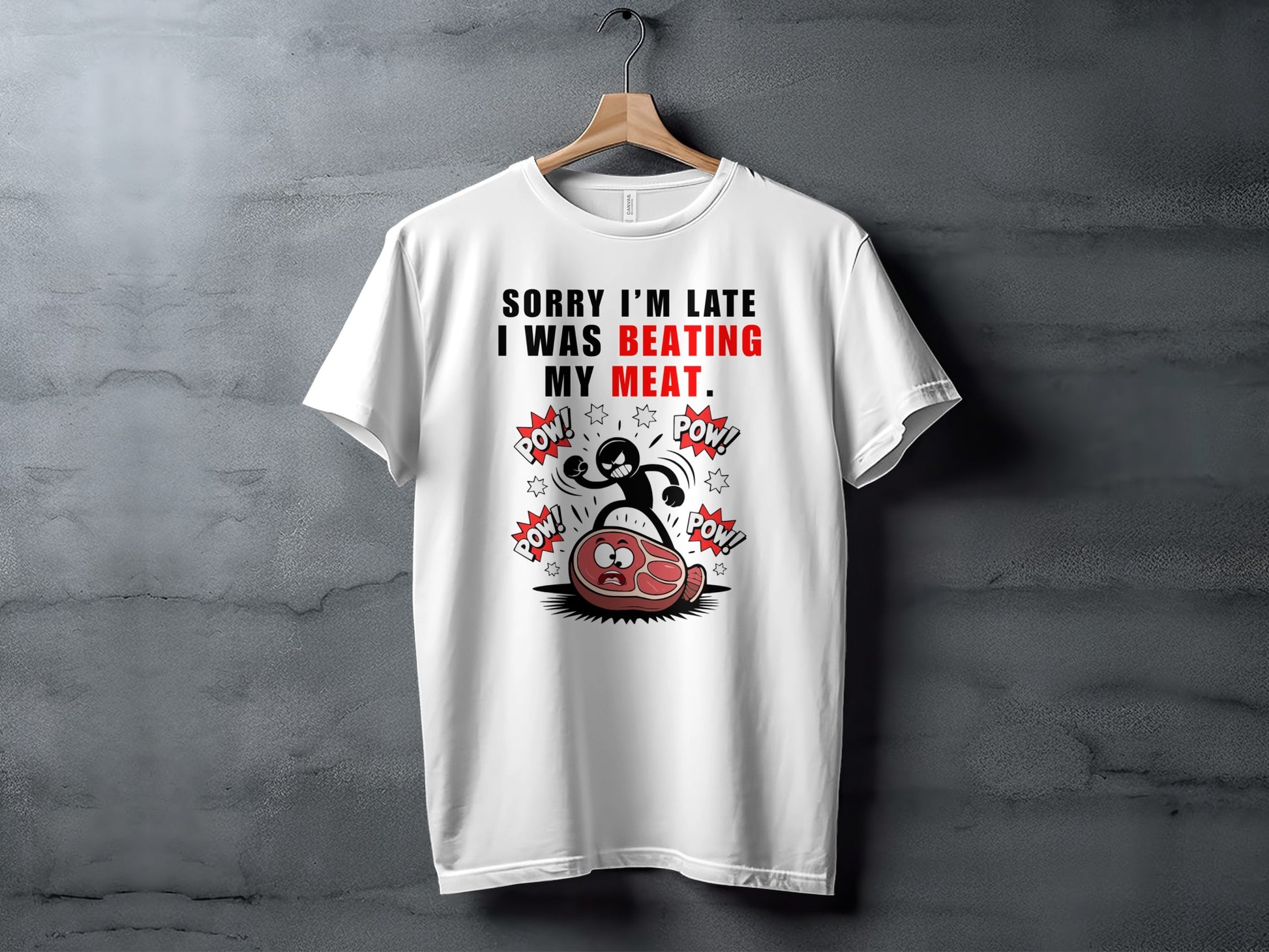 White t-shirt with black and red text: "Sorry I'm Late I Was Beating My Meat."
