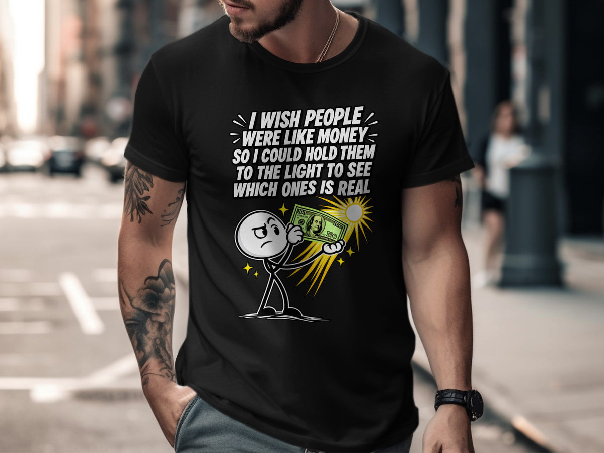 T-shirt with text "I wish people were like money" and cartoon character holding money.