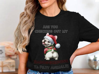 French Bulldog wearing Santa hat and sweater with text "BADOGGIE DONK YA FILTY ANIMAL?!".