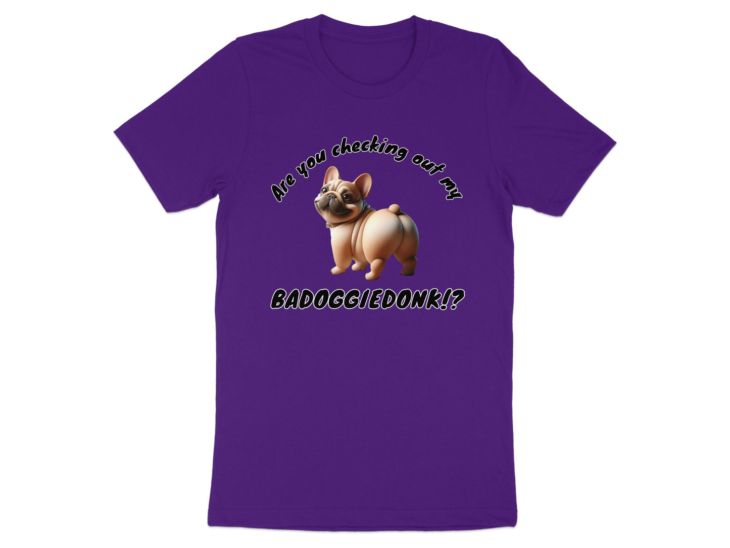 Purple t-shirt with a French bulldog graphic and text: "Are you checking out my BADOGGIEDONK!?"
