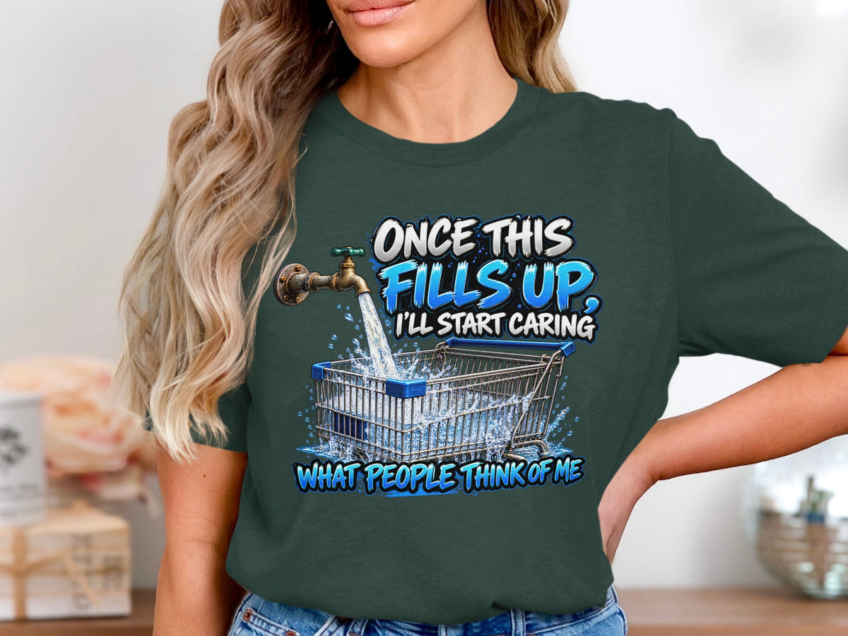 "Once this fills up, I'll start caring what people think of me" text over shopping cart.