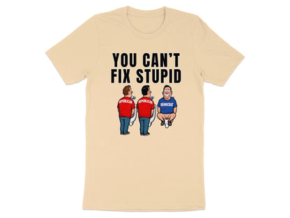 Light tan t-shirt with "YOU CAN'T FIX STUPID" and cartoon of two Republicans and one Democrat.