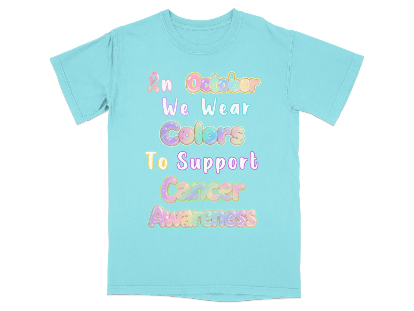 In October We Wear Colors To Support Cancer Awareness Shirt