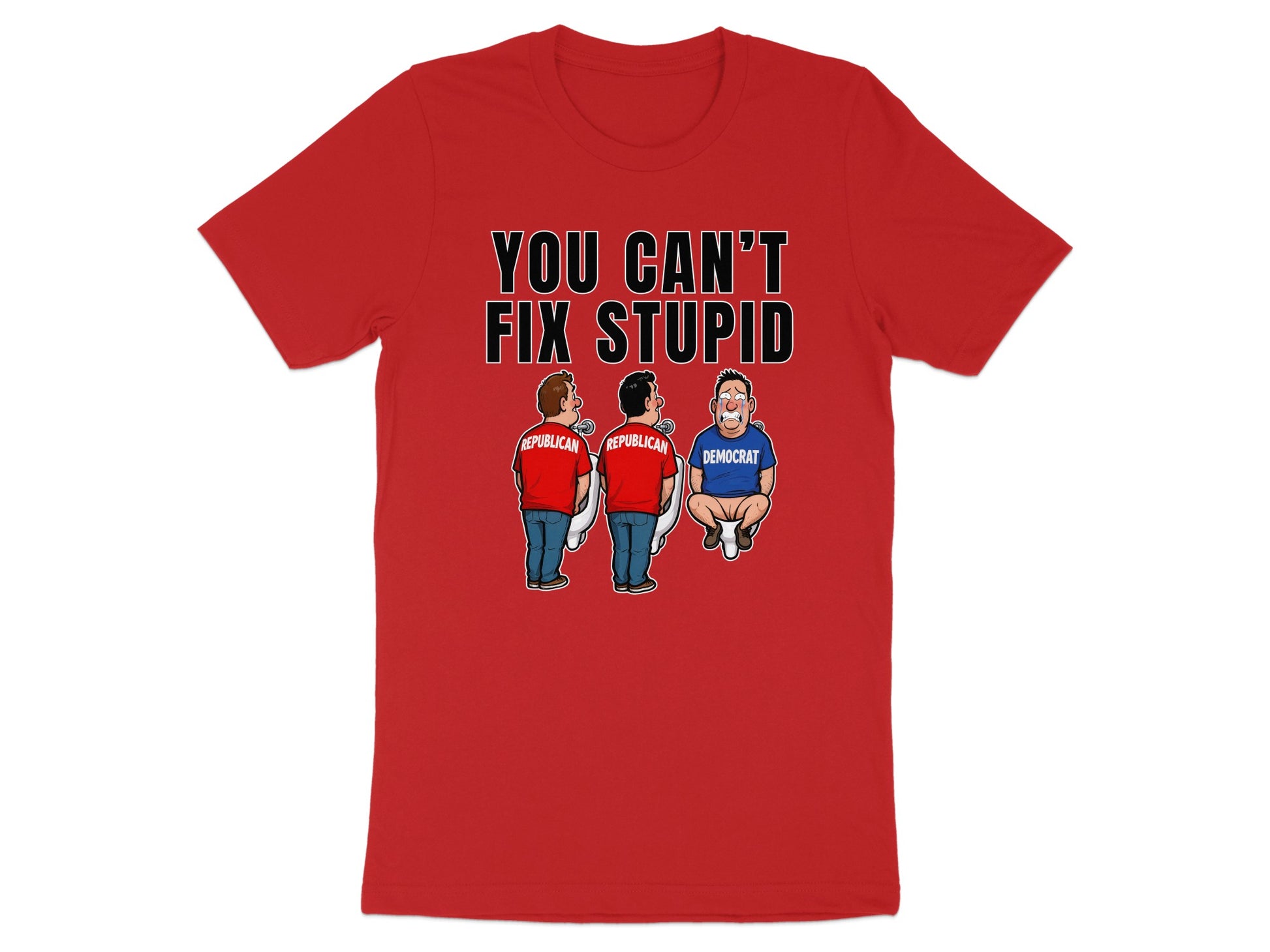 Red t-shirt with "YOU CAN'T FIX STUPID" and cartoon of two Republicans and a Democrat.