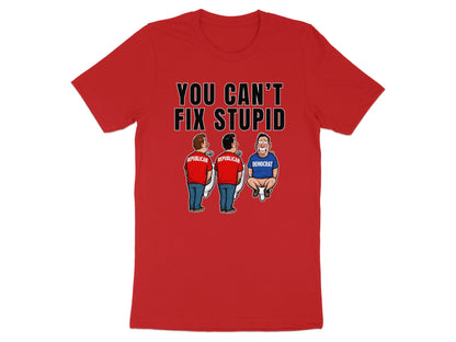 Red t-shirt with "YOU CAN'T FIX STUPID" and cartoon of two Republicans and a Democrat.