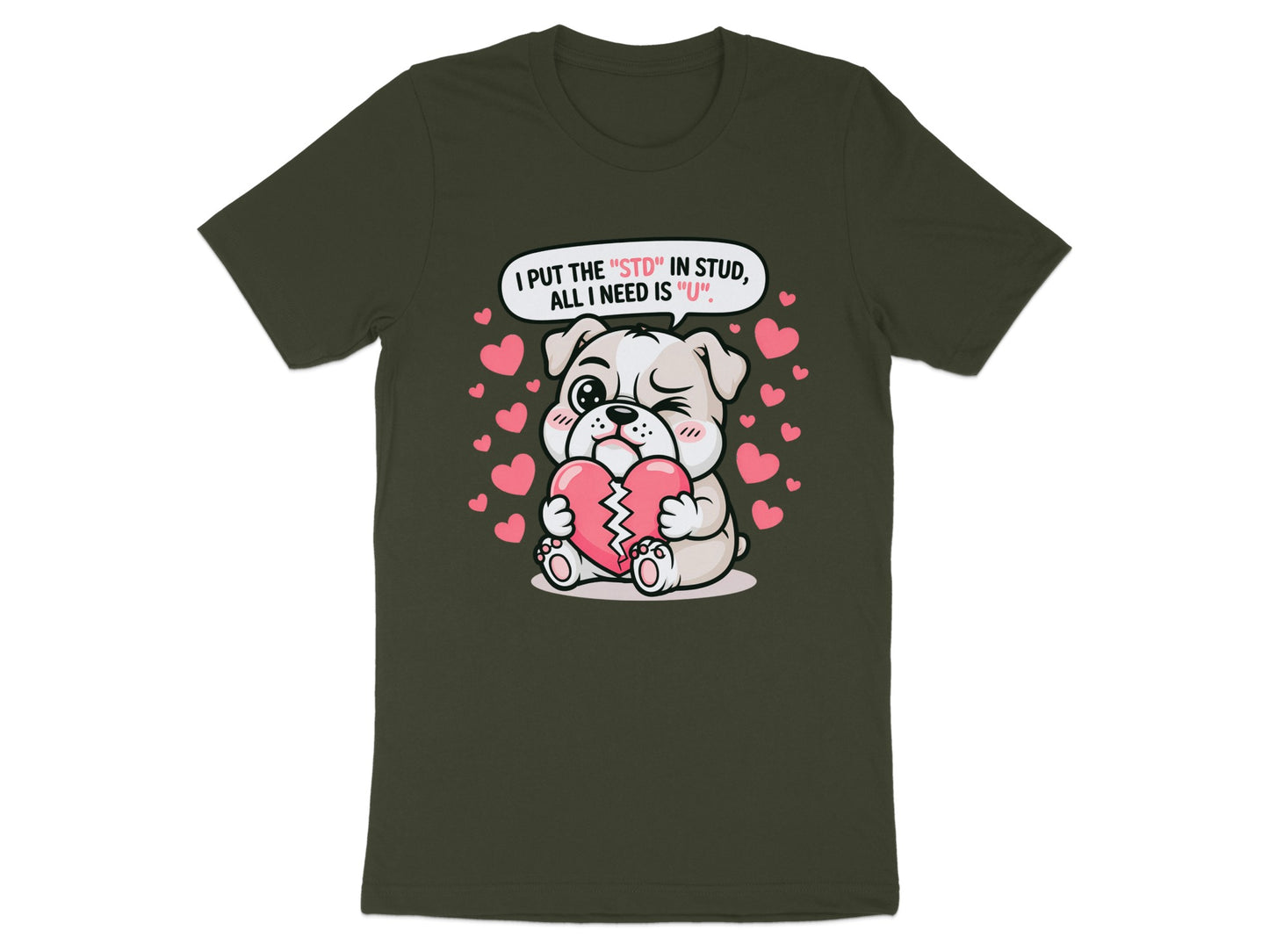 Bulldog holding broken heart, surrounded by hearts, text says "I put the 'STD' in stud, all I need is 'U'."