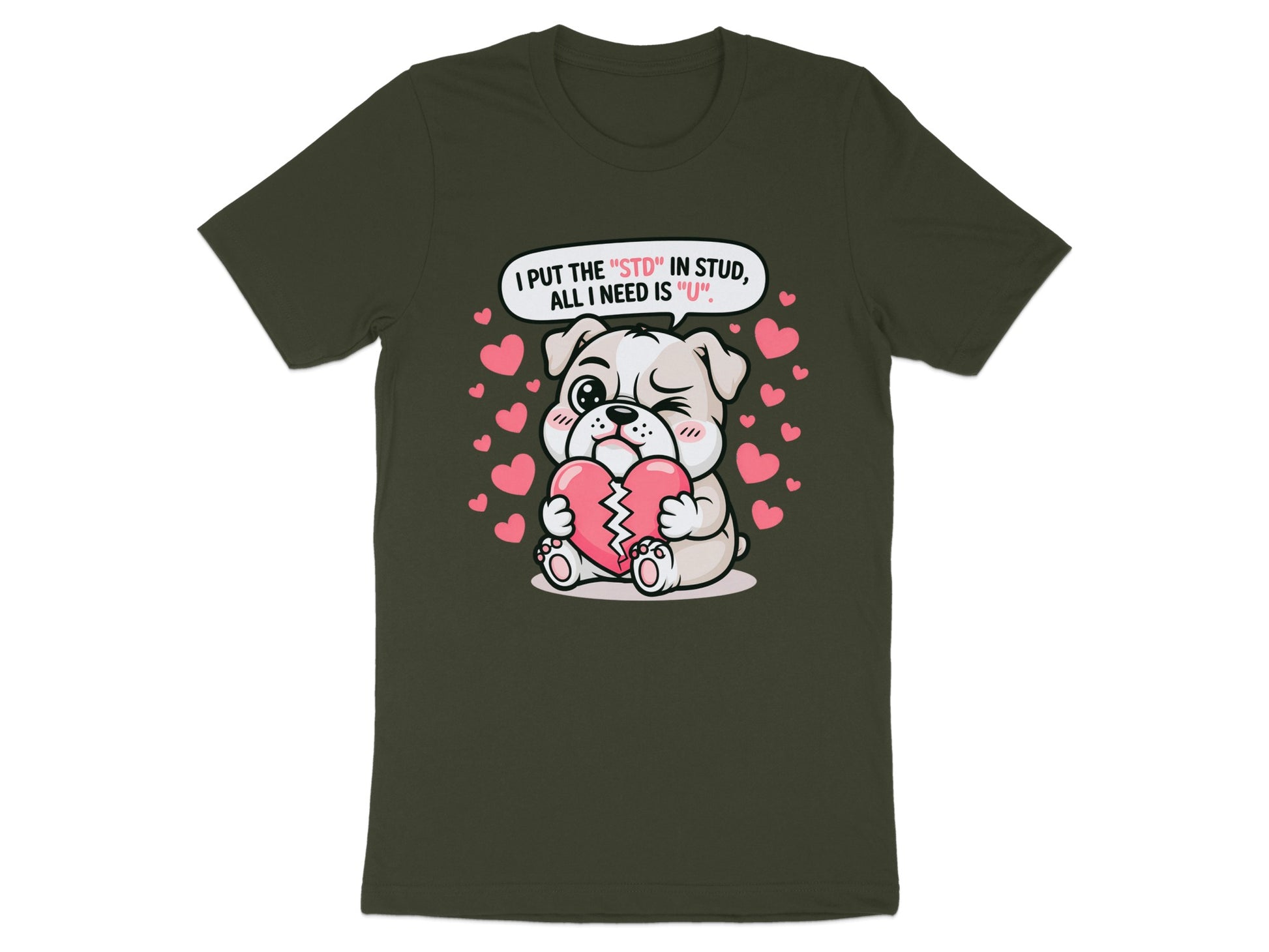 Bulldog holding broken heart, surrounded by hearts, text says "I put the 'STD' in stud, all I need is 'U'."
