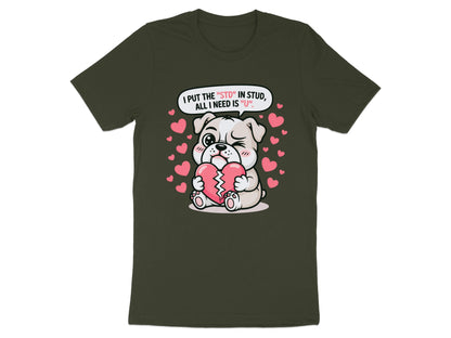 Bulldog holding broken heart, surrounded by hearts, text says "I put the 'STD' in stud, all I need is 'U'."