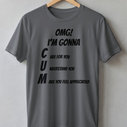 Grey t-shirt with black text "OMG! I'M GONNA C ARE FOR YOU U NDERSTAND YOU M AKE YOU FEEL APPRECIATED".