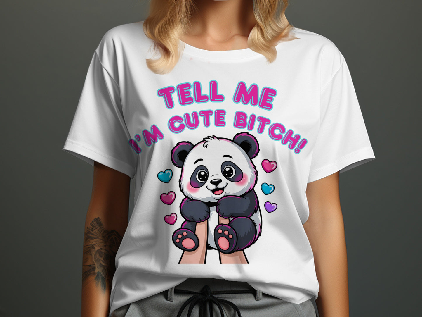 White t-shirt with a cute panda and the text "TELL ME I'M CUTE BITCH!".