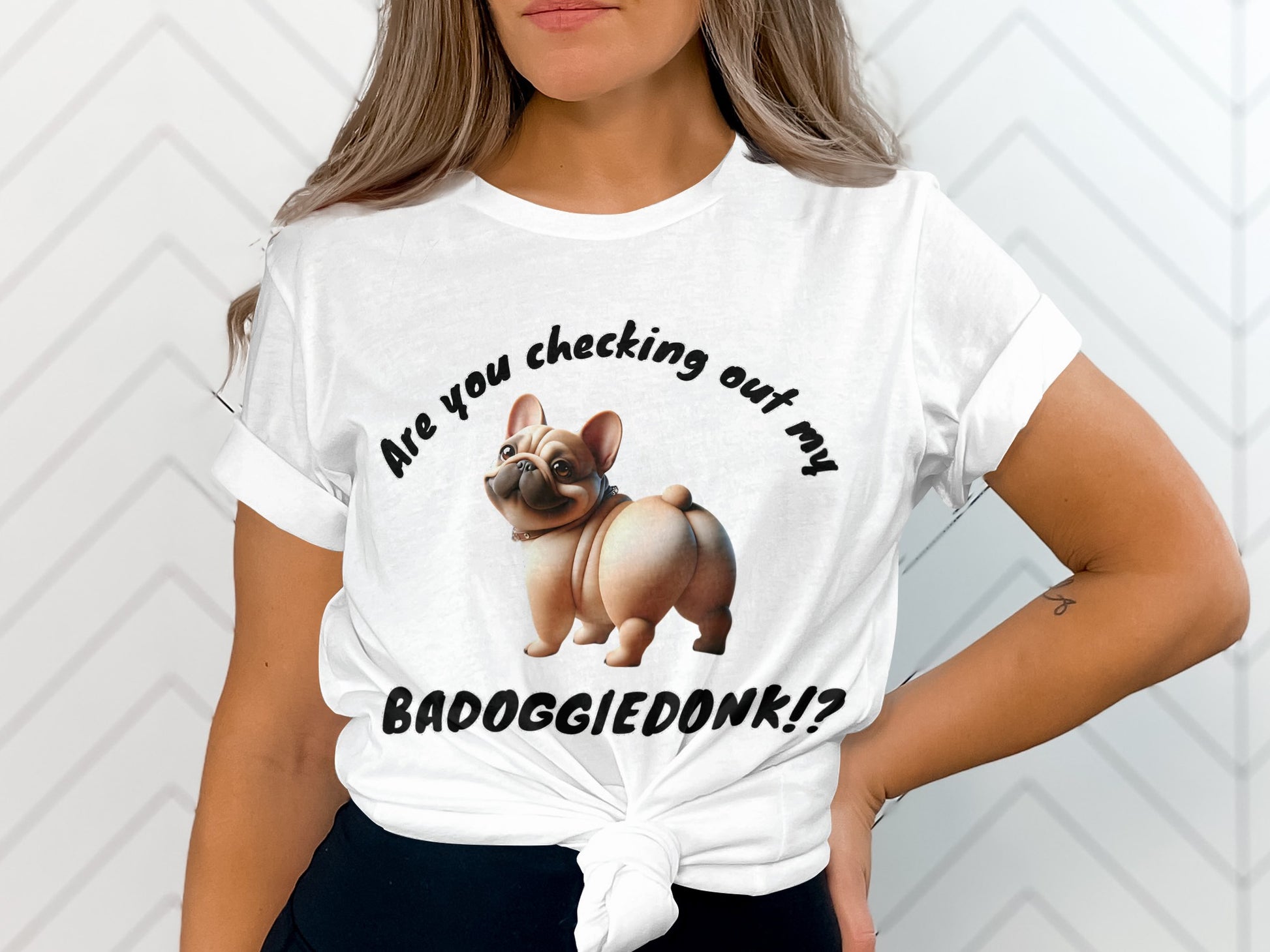 White t-shirt with a French bulldog graphic and text that reads "Are you checking out my BADOGGIEDONK!?"