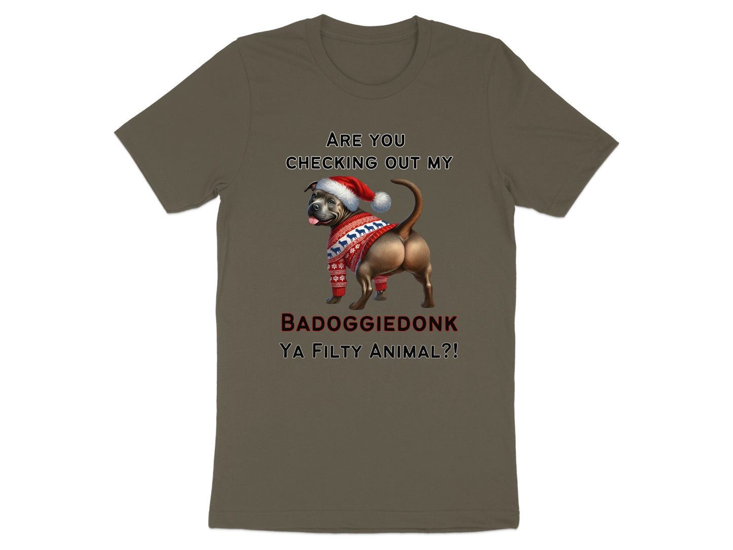 T-shirt with text "ARE YOU CHECKING OUT MY BADOGGIEDONK YA FILTY ANIMAL?!" and dog graphic.