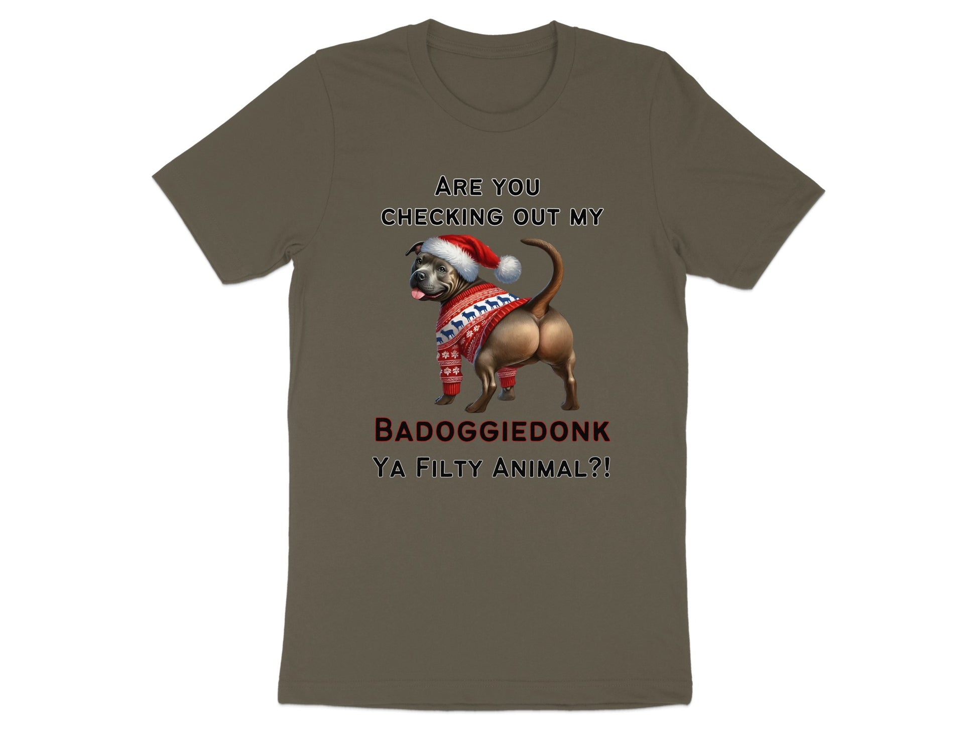 T-shirt with text "ARE YOU CHECKING OUT MY BADOGGIEDONK YA FILTY ANIMAL?!" and dog graphic.