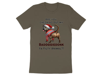 T-shirt with text "ARE YOU CHECKING OUT MY BADOGGIEDONK YA FILTY ANIMAL?!" and dog graphic.
