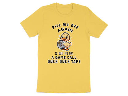 Yellow t-shirt with text "Piss Me Off Again" and a duck holding tape.