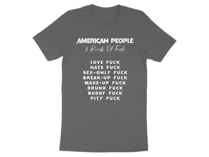 Gray t-shirt with white text "American People 8 Kinds Of Fuck" and a list of 8 types of "fuck."