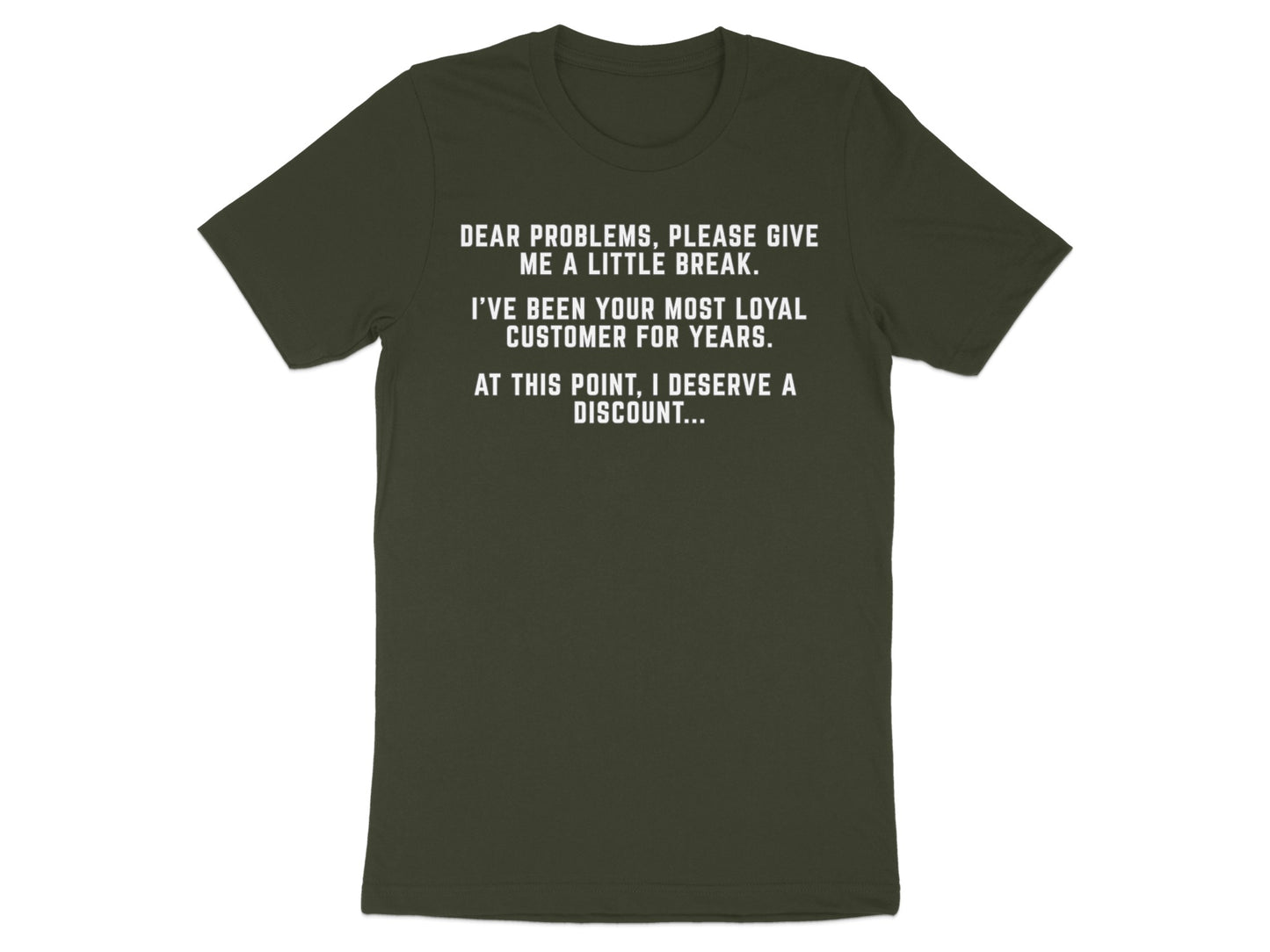Olive green t-shirt with white text about problems and discounts.