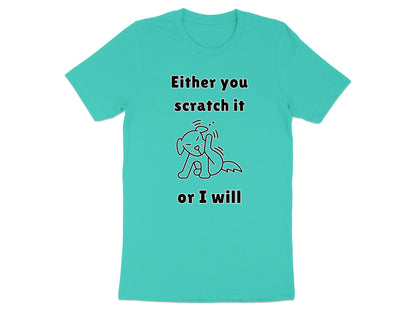 Teal t-shirt with line drawing of dog and text "Either you scratch it or I will".