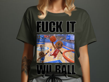 Dark green t-shirt with text "FUCK IT" and a Wii Ball basketball game graphic.