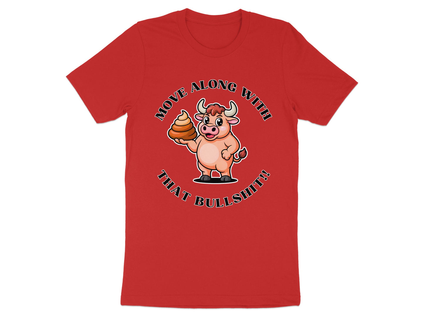 Cartoon bull holding pile of poop with text "Move along with that bullshit!".