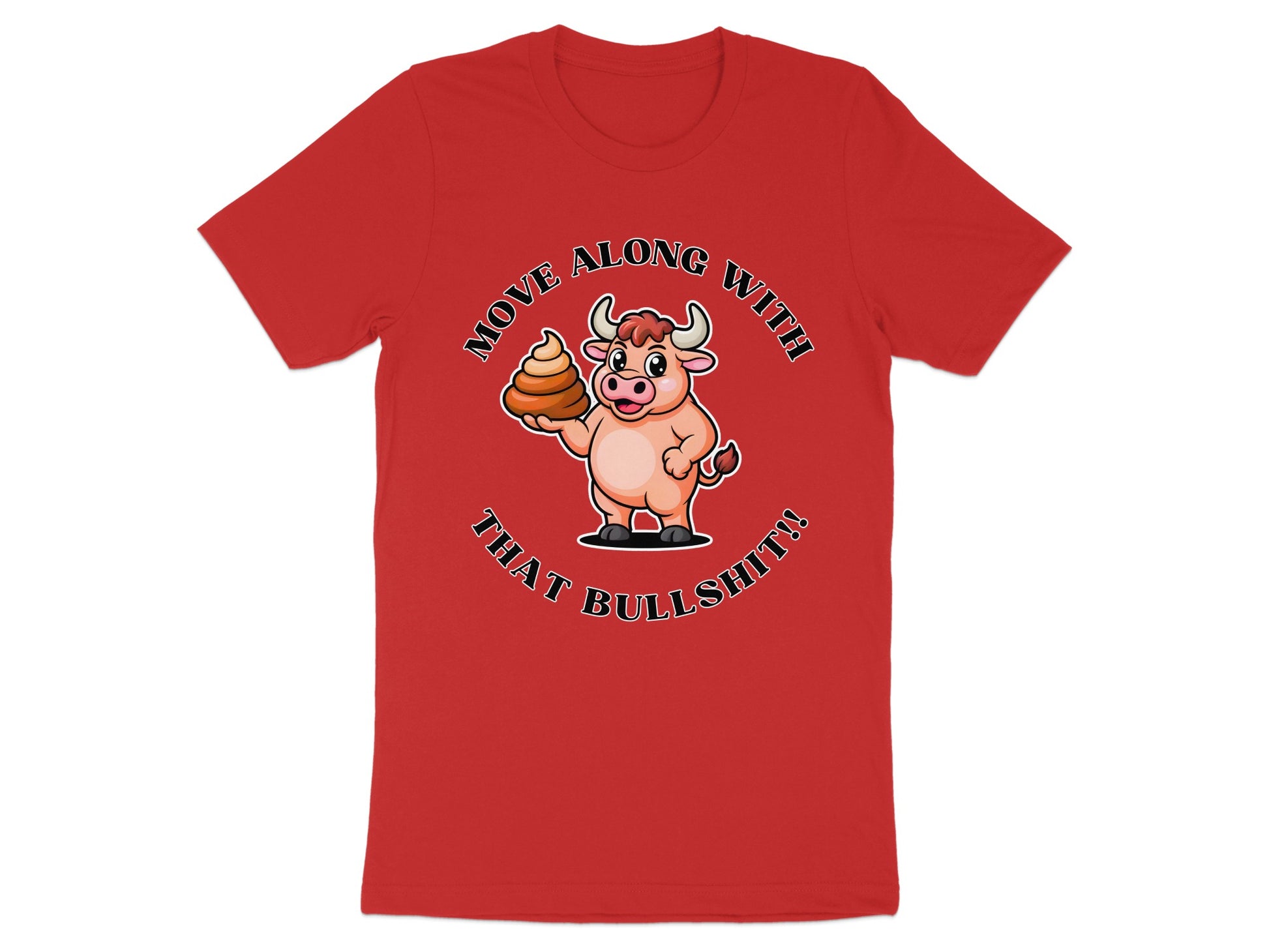 Cartoon bull holding pile of poop with text "Move along with that bullshit!".