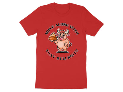 Cartoon bull holding pile of poop with text "Move along with that bullshit!".