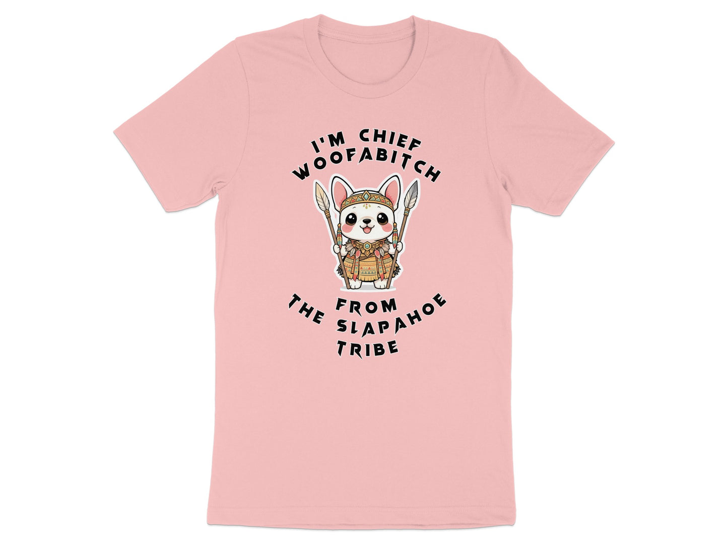 Pink t-shirt with cartoon dog titled "I'M CHIEF WOOFA-BITCH FROM THE SLAP-A-HOE TRIBE".