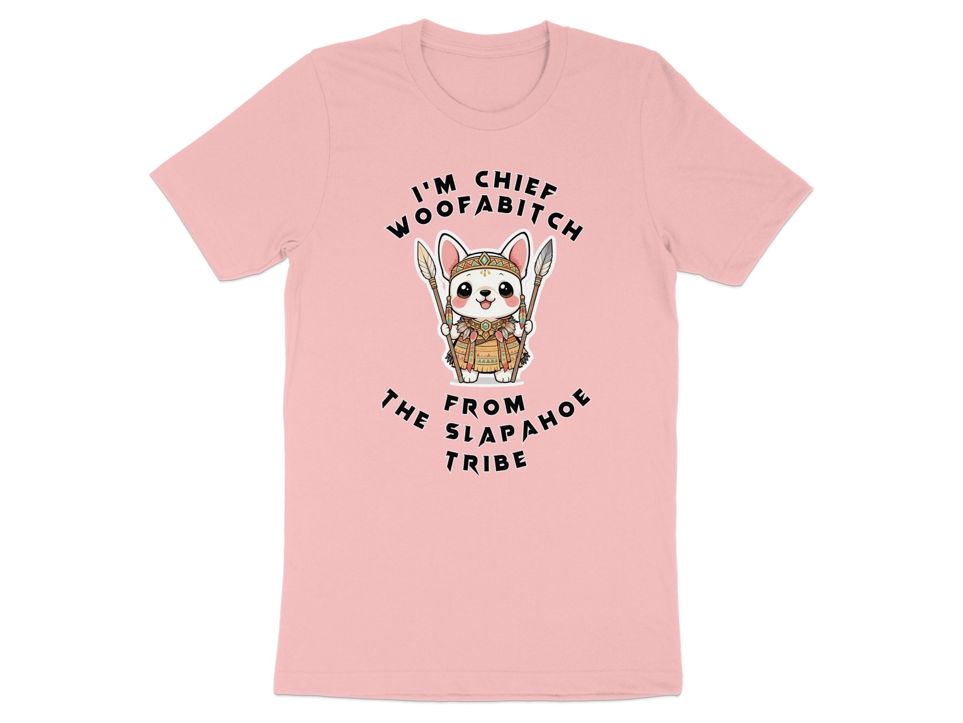 Pink t-shirt with cartoon dog titled "I'M CHIEF WOOFA-BITCH FROM THE SLAP-A-HOE TRIBE".
