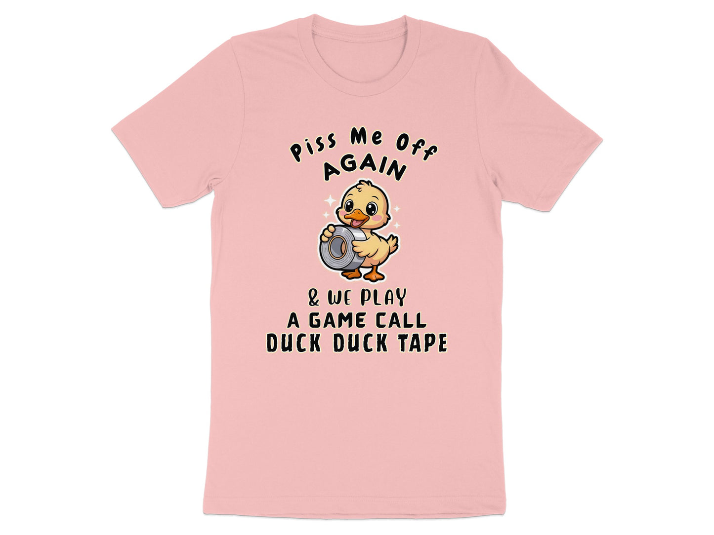 Pink t-shirt with duck holding duct tape and text "Piss Me Off Again".