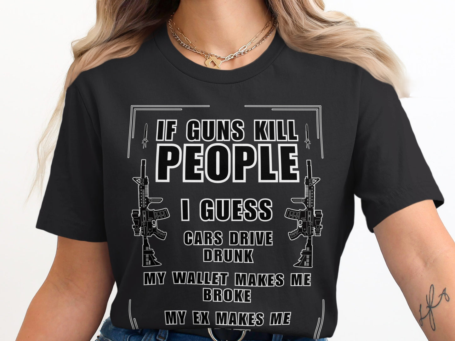 Black t-shirt with white text: "If Guns Kill People, I Guess Cars Drive Drunk."