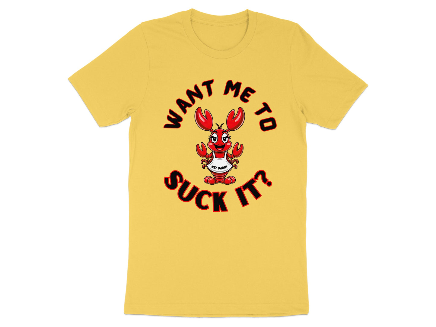 Yellow t-shirt with cartoon lobster saying "Want Me To Suck It?"