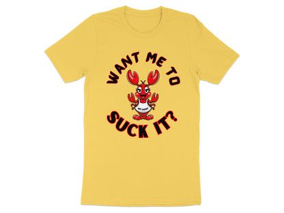 Yellow t-shirt with cartoon lobster saying "Want Me To Suck It?"