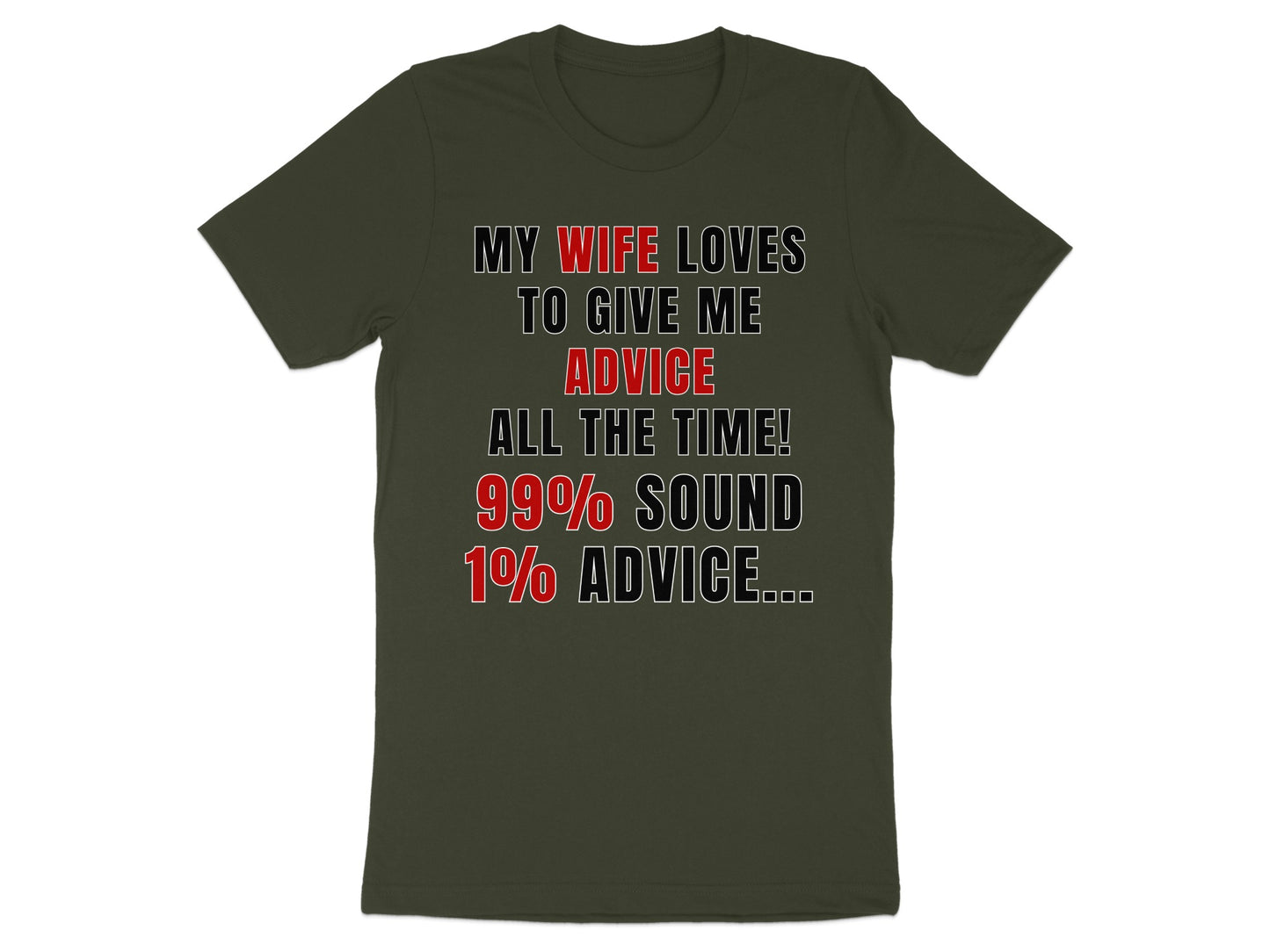 Green t-shirt with text: "My wife loves to give me advice, 99% sound, 1% advice..."