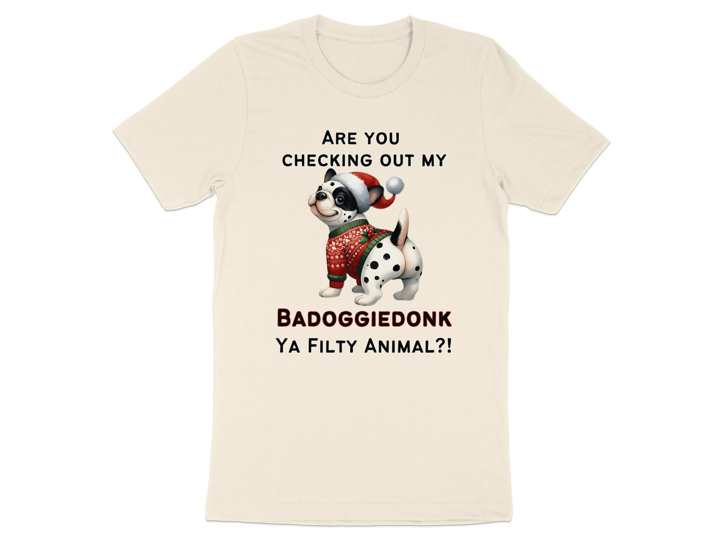 Dalmatian dog in Christmas attire with text "Are you checking out my badoggiedonk ya filthy animal?!"