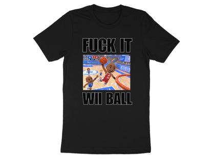 Black t-shirt with "FUCK IT WII BALL" text and a Wii basketball game graphic.