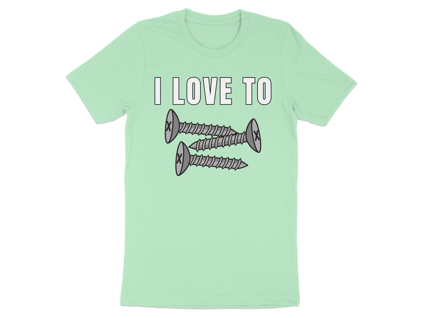 Mint t-shirt with "I LOVE TO" text and three screws graphic.