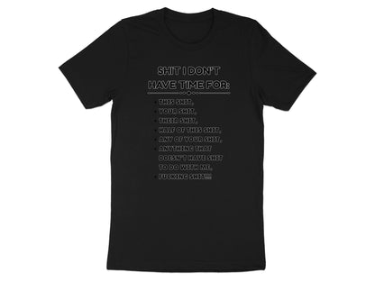 Black t-shirt with white text listing things the wearer has no time for.
