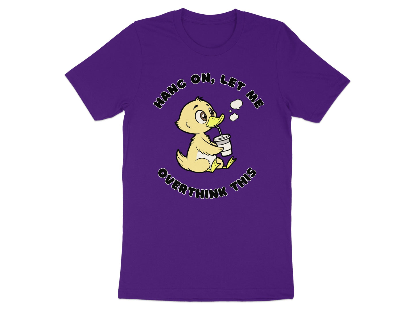 Purple t-shirt with cartoon duck that says "Hang on, let me overthink this".