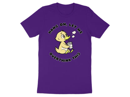 Purple t-shirt with cartoon duck that says "Hang on, let me overthink this".