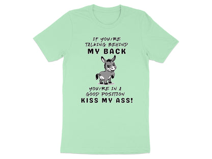 Light green t-shirt graphic with donkey and text "If you're talking behind my back you're in a good position kiss my ass!"