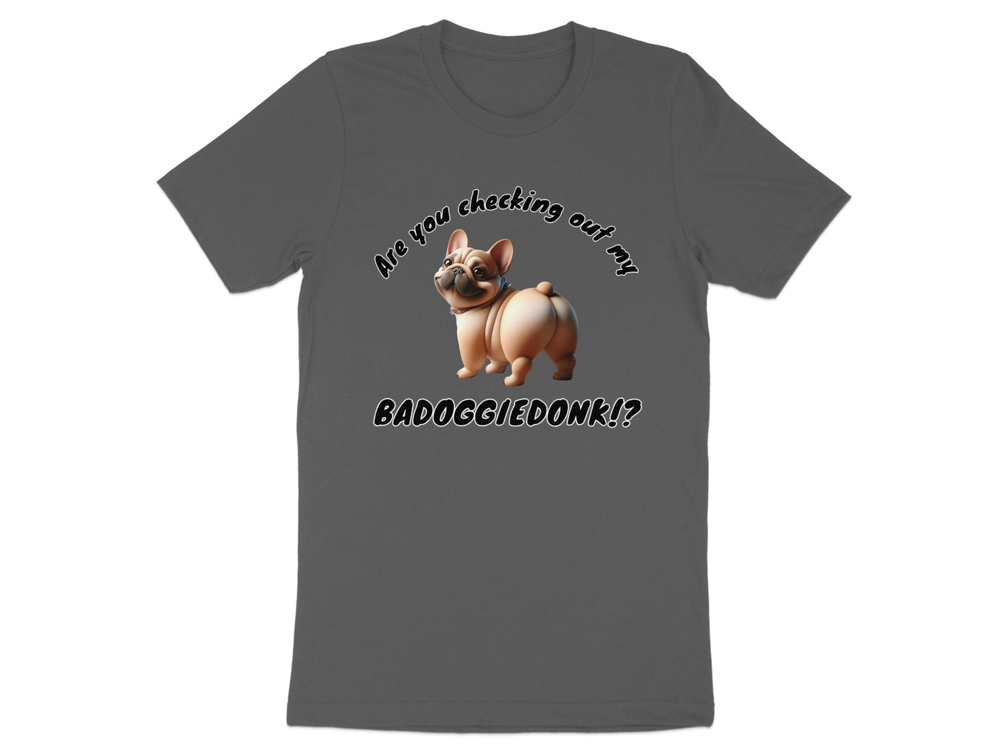 French bulldog with text "Are you checking out my BADOGGIEDONK!?".