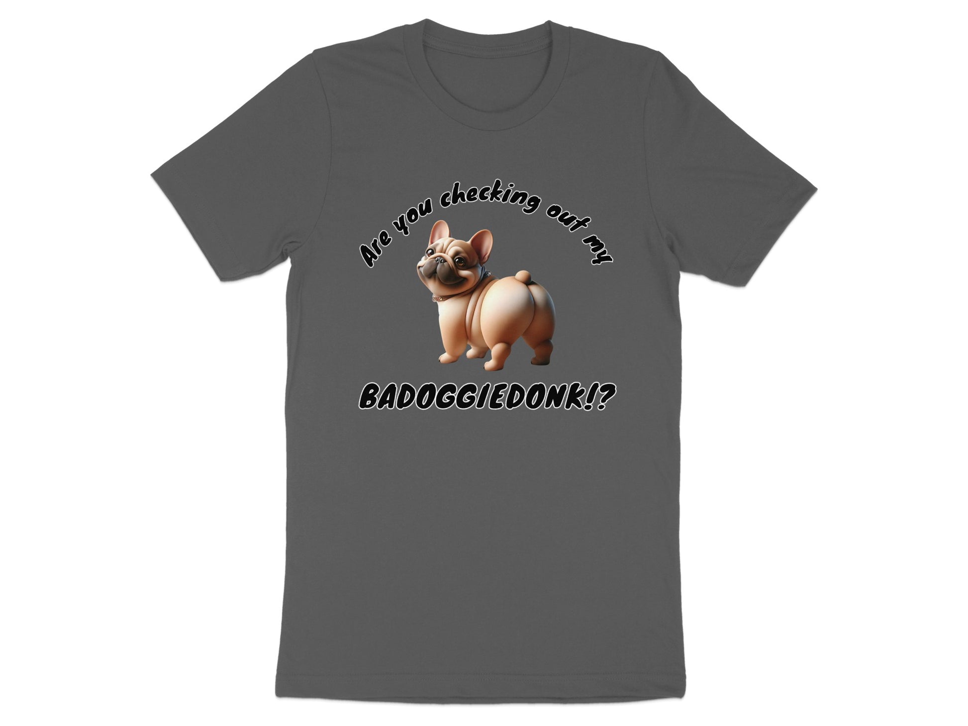 French bulldog with text "Are you checking out my BADOGGIEDONK!?".