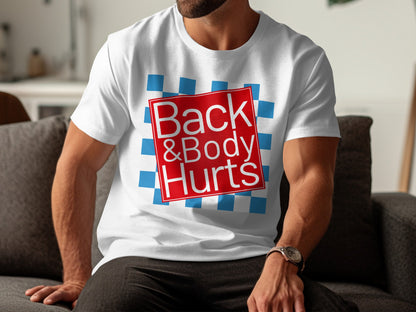 White t-shirt with red box graphic: Back & Body Hurts.