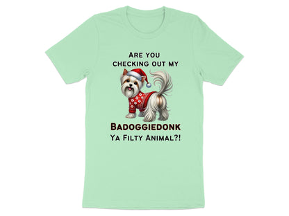 Light green t-shirt with a Yorkshire Terrier wearing a Santa hat and sweater. Text reads "ARE YOU CHECKING OUT MY BADOGGLEDONK YA FILTY ANIMAL?!".