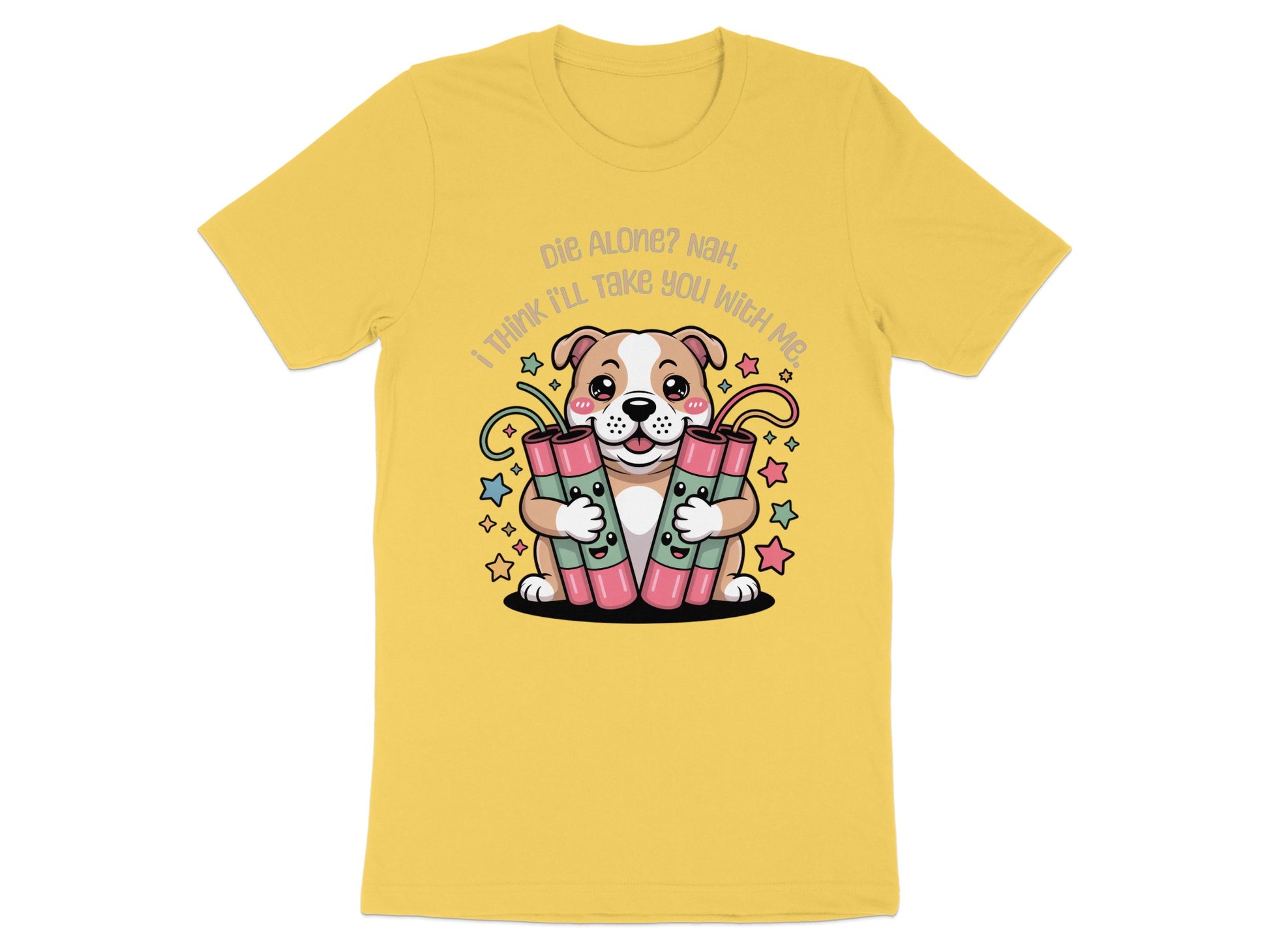 Dog holding dynamite sticks with text "Die Alone? Nah, I Think I'll Take You With Me".