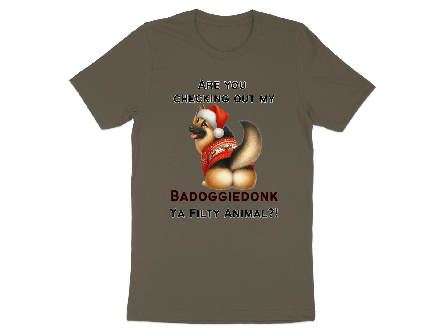 German Shepherd wearing Santa hat and sweater with text "Are you checking out my badoggiedonk ya filthy animal?!".