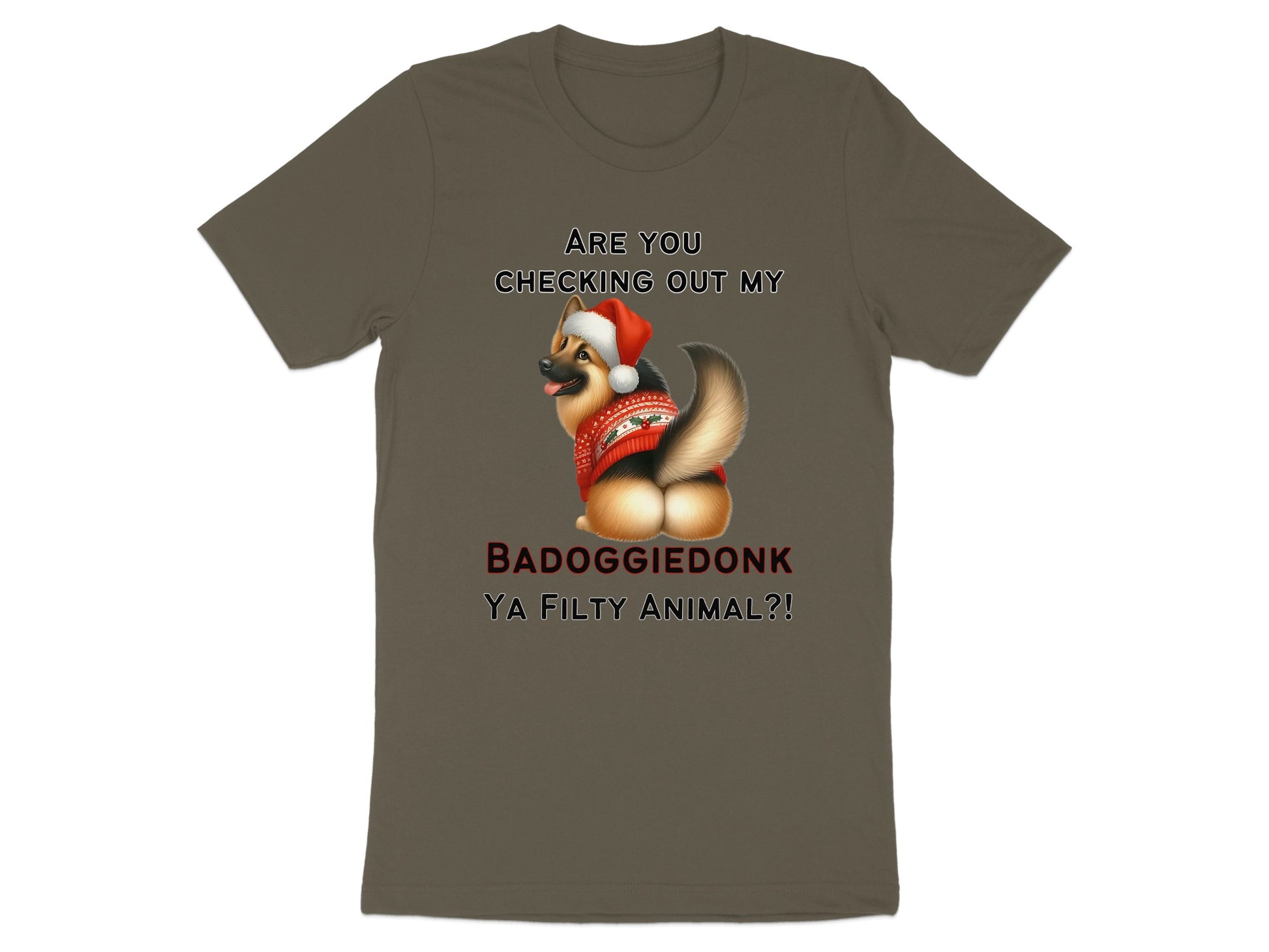 German Shepherd wearing Santa hat and sweater with text "Are you checking out my badoggiedonk ya filthy animal?!".