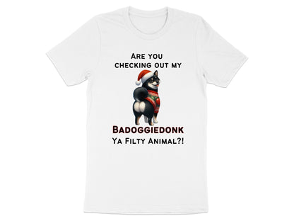 T-shirt with text "ARE YOU CHECKING OUT MY BADOGGIEDONK YA FILTY ANIMAL?!" and dog.
