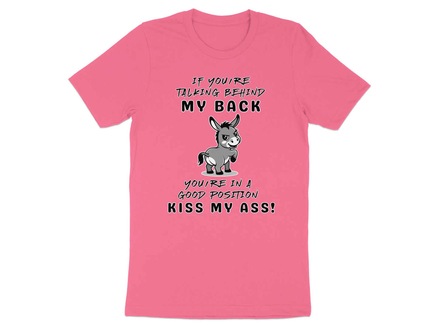 Pink t-shirt with cartoon donkey and text "If you're talking behind my back, you're in a good position."